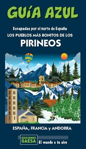 ESCAPADA POR EL NORTE DE ESPAÑA : LOS PUEBLOS MÁS BONITOS DE LOS PIRINEOS | 9788418343131 | MONREAL, MANUEL / GARCÍA, JESÚS