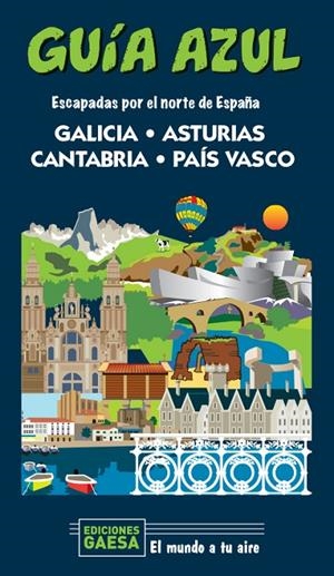 ESCAPADA POR EL NORTE DE ESPAÑA : GALICIA, ASTURIAS, CANTABRIA Y PAIS VASCO | 9788418343124 | MONREAL, MANUEL / GARCÍA, JESÚS