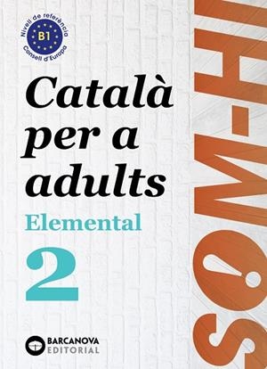 SOM-HI! ELEMENTAL 2. LLENGUA CATALANA B1 | 9788448951627 | BERNADÓ, CRISTINA / FLOTATS, ANNA MARIA / FARRARÓS, DAVID