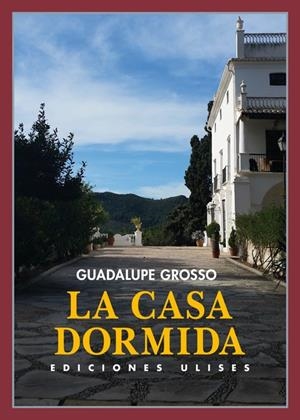 CASA DORMIDA, LA | 9788416300235 | GROSSO, GUADALUPE