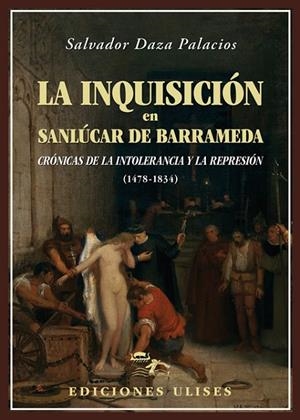 INQUISICION EN SANLUCAR DE BARRAMEDA, LA | 9788416300501 | DAZA PALACIOS, SALVADOR
