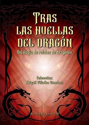 TRAS LAS HUELLAS DEL DRAGON. ANTOLOGIA DE RELATOS DE DRAGONES | 9788494962448 | VILLALBA SANCHEZ, ABIGAIL