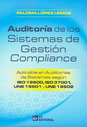 AUDITORIA DE LOS SISTEMAS DE GESTION COMPLIANCE | 9788417701413 | LOPEZ LEMOS, PALOMA