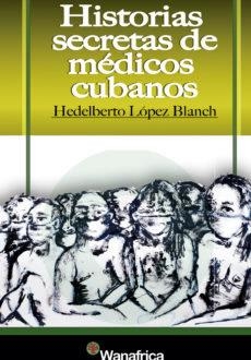 HISTORIAS SECRETAS DE MEDICOS CUBANOS | 9788417150853