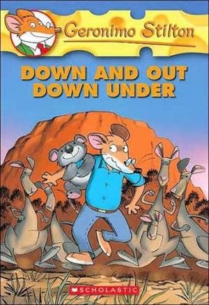 DOWN AND OUT DOWN UNDER | 9780439841207 | STILTON, GERONIMO