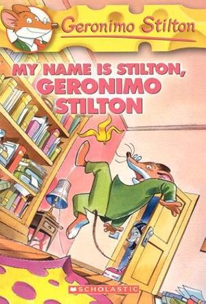 MY NAME IS STILTON GERONIMO STILTON | 9780439691420 | STILTON, GERONIMO