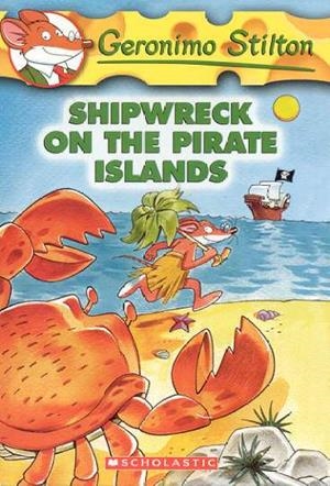 SHIPWRECK ON THE PIRATE ISLANDS | 9780439691413 | STILTON, GERONIMO
