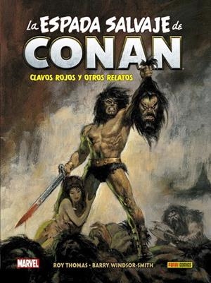 BIBLIOTECA CONAN. LA ESPADA SALVAJE DE CONAN 01 : CLAVOS ROJOS Y OTROS RELATOS | 9788413345314 | THOMAS, ROY / SMITH, BARRY