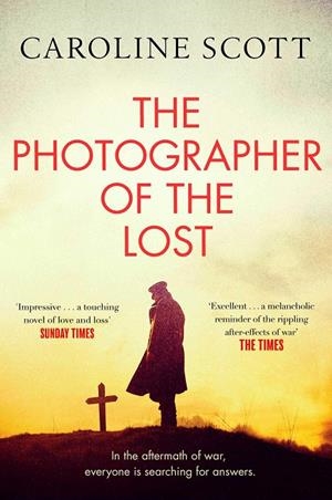 PHOTOGRAPHER OF THE LOST, THE | 9781471183119 | SCOTT, CAROLINE