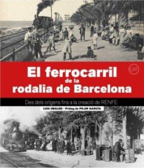 FERROCARRIL DE LA RODALIA DE BARCELONA, EL | 9788417432874 | UBALDE CLAVER, LLUÍS