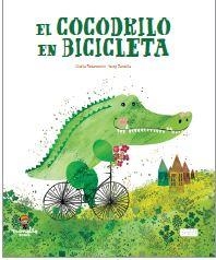 COCODRILO EN BICICLETA, EL | 9788418127083 | PESAVENTO, G. / ZANELLA, S.
