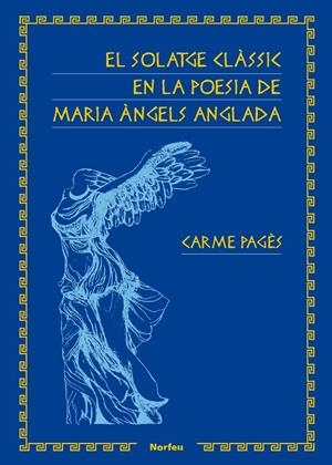 SOLATGE CLÀSSIC EN LA POESIA DE MARIA ÀNGELS ANGLADA, EL | 9788418096006 | PAGÈS PÉREZ, CARME