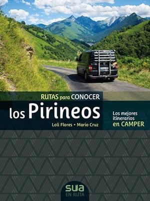 RUTAS PARA CONOCER LOS PIRINEOS EN CAMPER | 9788482167565 | FLORES, LOLI / CRUZ, MARIO