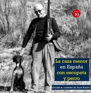 CAZA MENOR EN ESPAÑA CON ESCOPETA Y PERRO, LA | 9788417280772 | RUEDA, JULIO