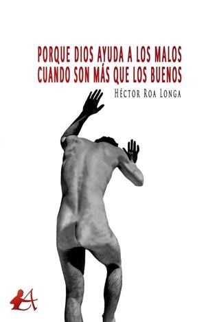 PORQUE DIOS AYUDA A LOS MALOS CUANDO SON MÁS QUE LOS BUENOS | 9788418250903 | ROA LONGA, HÉCTOR