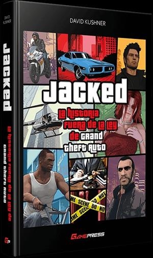 JACKED:  LA HISTORIA FUERA DE LA LEY DE GRAND THEFT AUTO | 9788418425004 | KUSHNER, DAVID