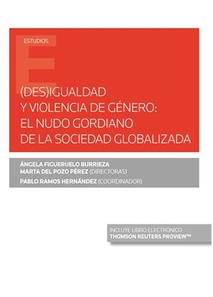 (DES)IGUALDAD Y VIOLENCIA DE GENERO: EL NUDO GORDIANO DE LA SOCIEDAD GLOBALIZADA | 9788413469287 | DEL POZO PEREZ, MARTA / FIGUERUELO BURRIEZA, ANGEL