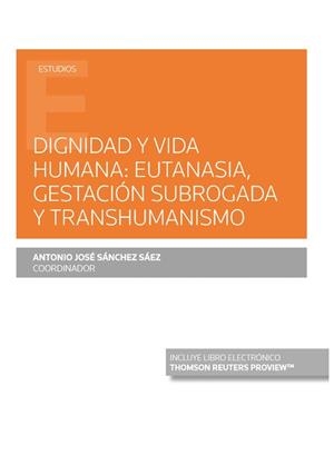 DIGNIDAD Y VIDA HUMANA : EUTANASIA, GESTACIÓN SUBROGADA Y TRANSHUMANISMO (PAPEL E-BOOK) | 9788413469041 | SANCHEZ SAEZ, ANTONIO JOSE