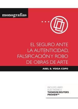 SEGURO ANTE LA AUTENTICIDAD, FALSIFICACIÓN Y ROBO DE OBRAS DE ARTE, EL (PAPEL E-BOOK) | 9788413468808 | VEIGA COPO, ABEL B.