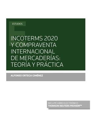 INCOTERMS 2020 Y COMPRAVENTA INTERNACIONAL DE MERCADERÍAS : TEOR­A Y PRÁCTICA (PAPEL E-BOOK) | 9788413468747 | ORTEGA GIMENEZ, ALFONSO