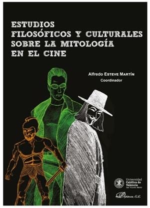 ESTUDIOS FILOSOFICOS Y CULTURALES SOBRE LA MITOLOGIA EN EL CINE | 9788413247779 | ESTEVE MARTIN, ALFREDO