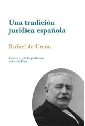 TRADICION JURIDICA ESPAÑOLA, UNA | 9788413247885 | UREÑA SMENJAUD, RAFAEL DE
