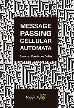 MESSAGE PASSING CELLULAR AUTOMATA | 9788426729972 | FERNANDEZ GALAN, SEVERINO