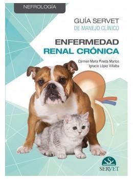 GUÍA SERVET : MANEJO CL­NICO DE LA INSUFICIENCIA RENAL CRÓNICA EN PEQUEÑOS ANIMALES | 9788418020179 | PINEDA MARTOS, CARMEN MARIA