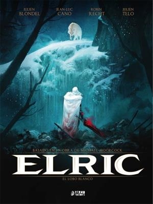 ELRIC 03 : EL LOBO BLANCO | 9788417085407 | MOOCOCK / BLONDEL / RECHT / CANO / JULIEN
