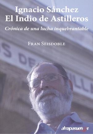 IGNACIO SÁNCHEZ, EL INDIO DE ASTILLEROS | 9788412199307 | SEISDOBLE, FRAN
