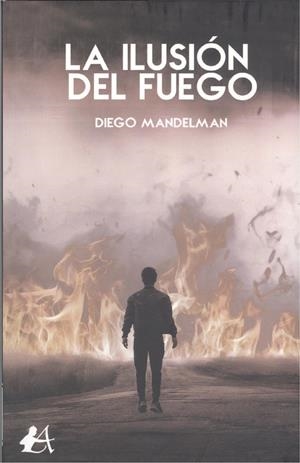 ILUSIÓN DEL FUEGO, LA | 9788418250323 | MANDELMAN, DIEGO
