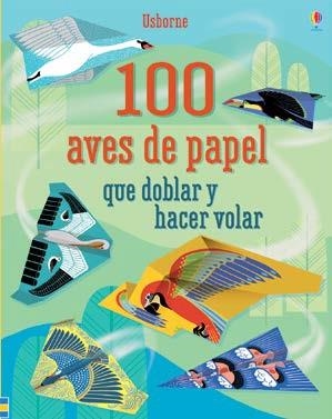100 AVES QUE DOBLAR Y HACER VOLAR | 9781474926232