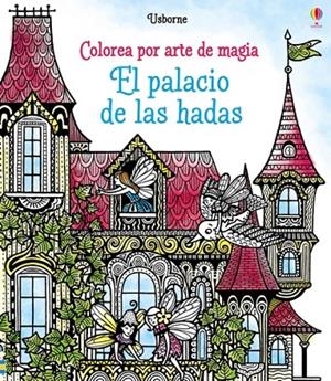 PALACIO DE LAS HADAS, EL. COLOREA POR ARTE DE MAGIA | 9781474920063 | SIMS, LESLEY