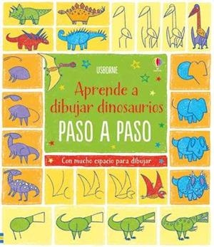 APRENDE A DIBUJAR DINOSAURIOS PASO A PASO | 9781474931175 | WATT, FIONA