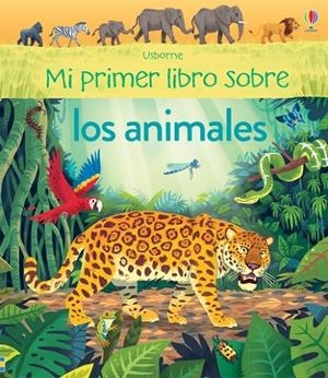 MI PRIMER LIBRO SOBRE LOS ANIMALES | 9781474934619 | JAMES, ALICE