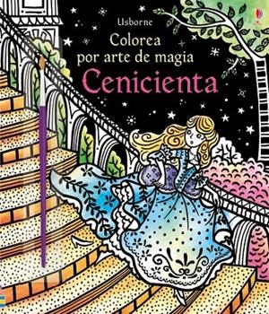 CENICIENTA. COLOREA POR ARTE DE MAGIA | 9781474947152 | DAVIDSON, SUSANN