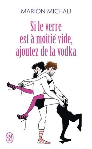 SE LE VERRE EST A MOITIE VIDE AJOUTEZ DE LA VODKA | 9782290154946 | MICHAU, MARION