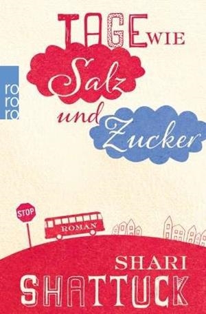 TAGE WIE SALZ UND ZUCKER | 9783499268670 | SHATTUCK, SHARI
