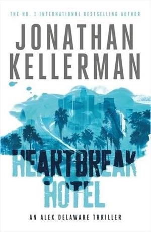 HEARTBREAK HOTEL | 9781472241566 | KELLERMAN, JONATHAN