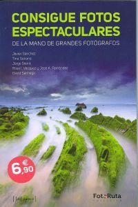 CONSIGUE FOTOS ESPECTACULARES | 9788415131168 | MARTÍNEZ SÁNCHEZ, JAVIER/Y OTROS