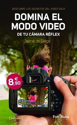 DOMINA EL MODO VIDEO DE TU CAMARA RÉFLEX | 9788415131588 | DE DIEGO, JAIME