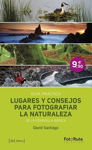 LUGARES Y CONSEJOS PARA FOTOGRAFIAR LA NATURALEZA DE LA PENÍNSULA IBÉRICA | 9788415131755 | SANTIAGO, DAVID