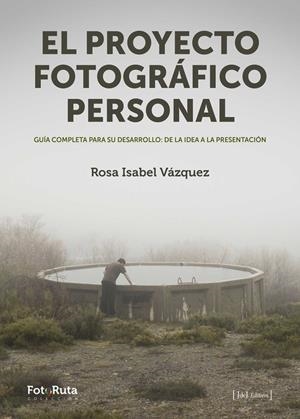 PROYECTO FOTOGRÁFICO PERSONAL, EL | 9788415131984 | VAZQUEZ, ROSA ISABEL