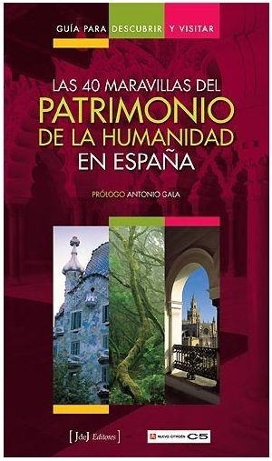 GUIA PARA DESCUBRIR LAS 40 MARAVILLAS DEL PATRIMONIO DE LA HUMANIDAD EN ESPAÑA | 9788493630409