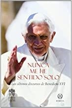 NUNCA ME HE SENTIDO SOLO | 9788494093708 | PAPA BENEDICTO XVI