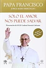 SOLO EL AMOR NOS PUEDE SALVAR | 9788494093715 | PAPA FRANCISCO