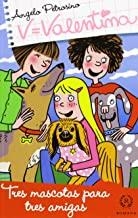 VALENTINA… TRES MASCOTAS PARA TRES AMIGAS | 9788494093777 | PETROSINO, ANGELO