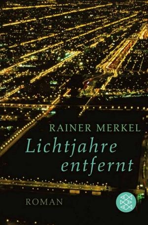 LICHTJAHRE ENTFERNT | 9783596185160 | MERKEL, RAINER