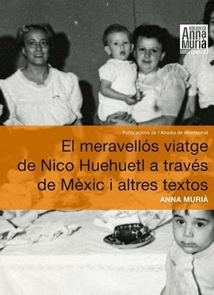 MERAVELLÓS VIATGE DE NICO HUEHUETL A TRAVÉS DE MÈXIC I ALTRES TEXTOS, EL | 9788498835854 | MURIÀ I ROMANÍ, ANNA