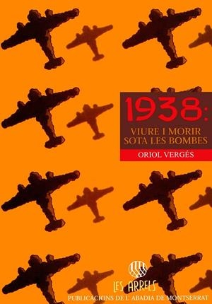 1938 : VIURE I MORIR SOTA LES BOMBES | 9788478269143 | VERGÉS I MUNDÓ, ORIOL